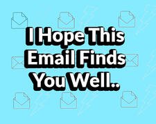 Hope This Email Finds You Well