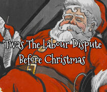 'Twas The Labour Dispute Before Christmas
